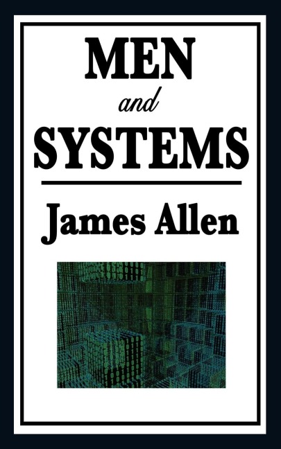Men and Systems: Essays on Character, Society, and the Power of Thought