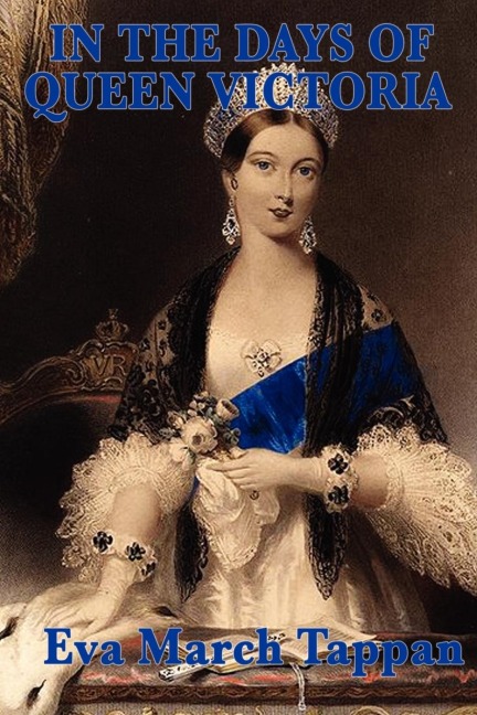 In the Days of Queen Victoria: A Historical Account of Victorian England for Young Readers