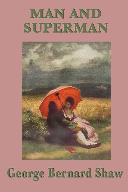 Man and Superman: A Philosophical Comedy on Society, Will, and Human Relationships