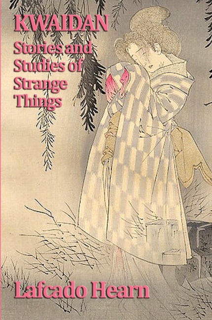 Kwaidan, Stories and  Studies of Strange Things