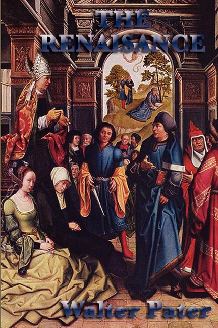 The Renaissance: Essays on Art, Beauty, and the Spirit of the Italian Renaissance
