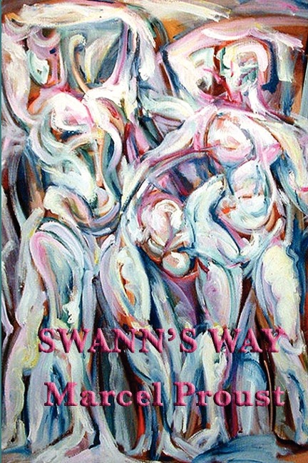 Swanns Way: The First Volume of In Search of Lost Time