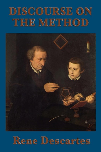 Discourse on the Method: A Foundational Text of Modern Philosophy