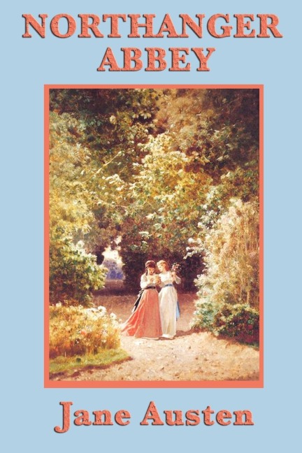 Northanger Abbey: A Gothic Satire and Coming-of-Age Novel