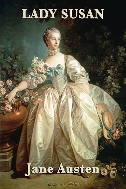 Lady Susan: An Epistolary Novel of Charm, Manipulation, and Social Satire