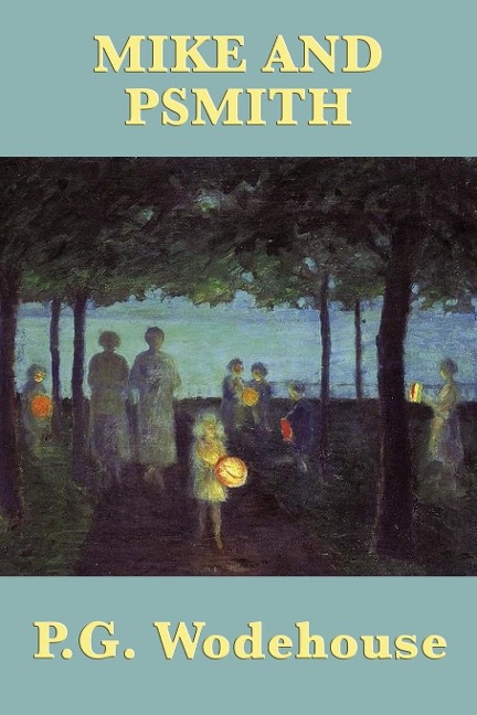 Mike and Psmith: A Classic British School Story of Cricket, Comedy, and Psmith