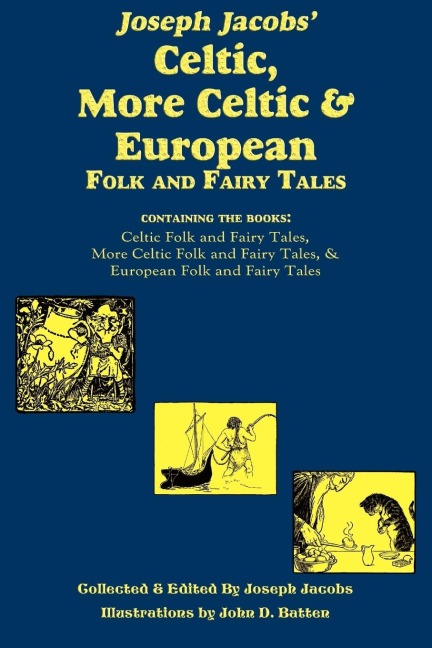 Joseph Jacobs Celtic, More Celtic, and European Folk and Fairy Tales