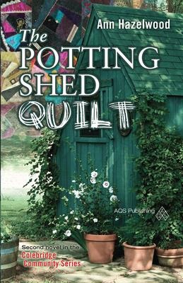 The Potting Shed Quilt - Print-On-Demand Edition: Colebridge Community Series Book 2 of 7