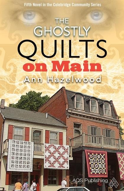The Ghostly Quilts on Main - Print-On-Demand Edition: Colebridge Community Series Book 5 of 7
