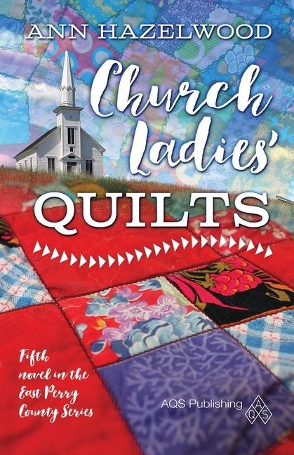 Church Ladies Quilts - Print-On-Demand Edition: East Perry County Series Book 5 of 5