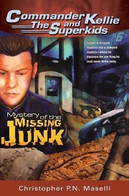 (Commander Kellie and the Superkids Novel #6) The Mystery of the Missing Junk
