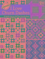 Block-Buster Quilts - I Love Churn Dashes: 15 Quilts from an All-Time Favorite Block