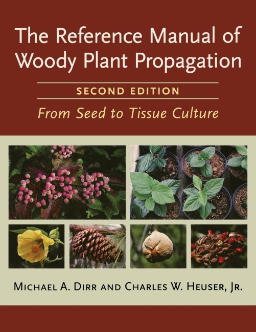 Reference Manual of Woody Plant Propagation: From Seed to Tissue Culture