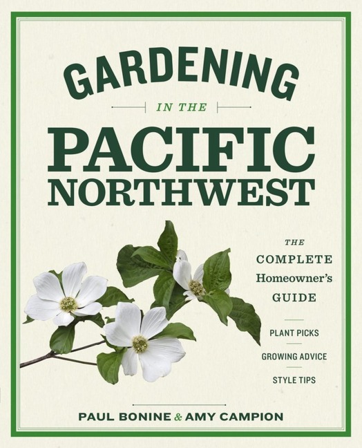 Gardening in the Pacific Northwest: The Complete Homeowners Guide