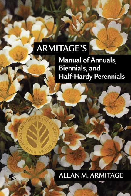 Armitages Manual of Annuals, Biennials, and Half-Hardy Perennials