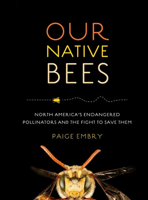Our Native Bees: North Americas Endangered Pollinators and the Fight to Save Them
