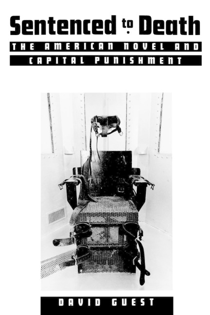 Sentenced to Death: The American Novel and Capital Punishment