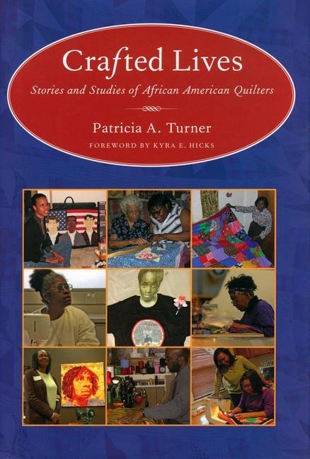 Crafted Lives: Stories and Studies of African American Quilters
