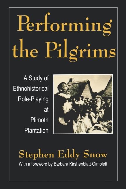 Performing the Pilgrims: A Study of Ethnohistorical Role-Playing at Plimoth Plantation