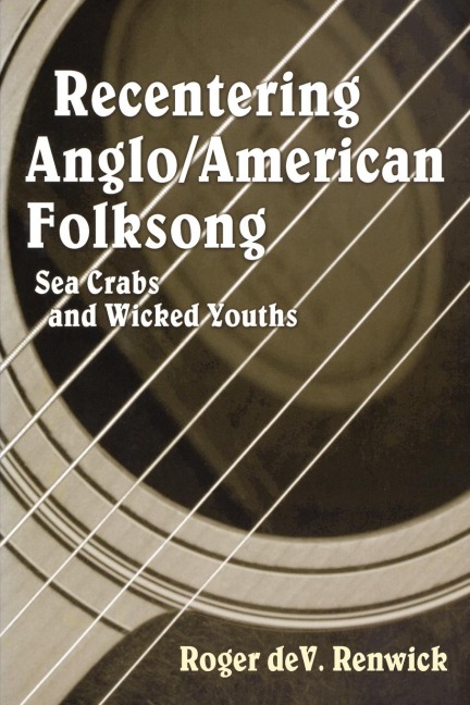 Recentering Anglo/American Folksong: Sea Crabs and Wicked Youths