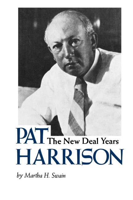 Pat Harrison: The New Deal Years