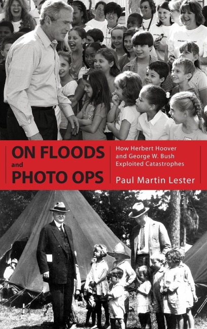 On Floods and Photo Ops: How Herbert Hoover and George W. Bush Exploited Catastrophes