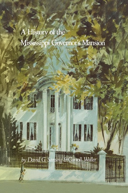 A History of the Mississippi Governors Mansion