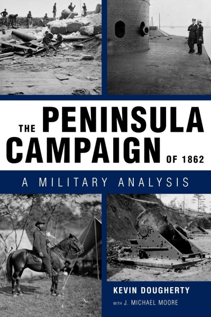 The Peninsula Campaign of 1862: A Military Analysis