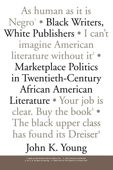 Black Writers, White Publishers: Marketplace Politics in Twentieth-Century African American Literature