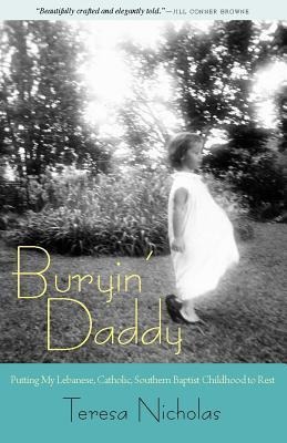 Buryin Daddy: Putting My Lebanese, Catholic, Southern Baptist Childhood to Rest