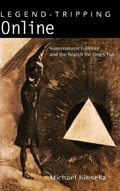 Legend-Tripping Online: Supernatural Folklore and the Search for Ongs Hat