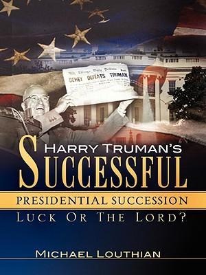 Harry Trumans Successful Presidential Succession