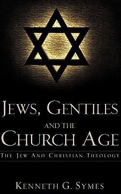 Jews, Gentiles and the Church Age