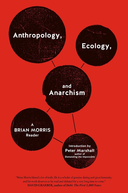 Anthropology, Ecology, and Anarchism: A Brian Morris Reader
