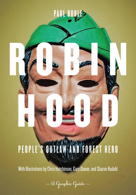 Robin Hood: Peoples Outlaw and Forest Hero: A Graphic Guide