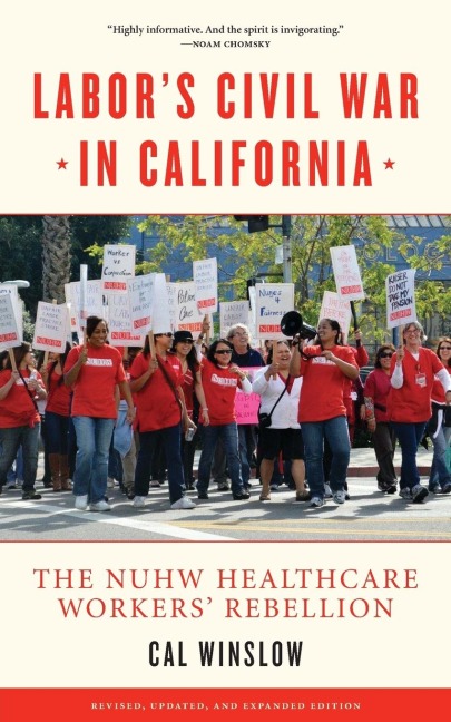 Labors Civil War in California: The NUHW Healthcare Workers Rebellion