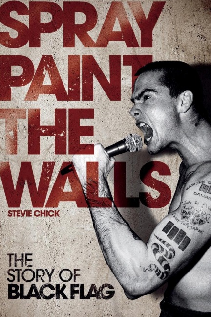 Spray Paint the Walls: The Story of Black Flag