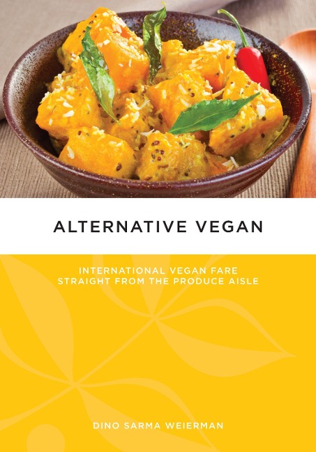 Alternative Vegan: International Vegan Fare Straight from the Produce Aisle