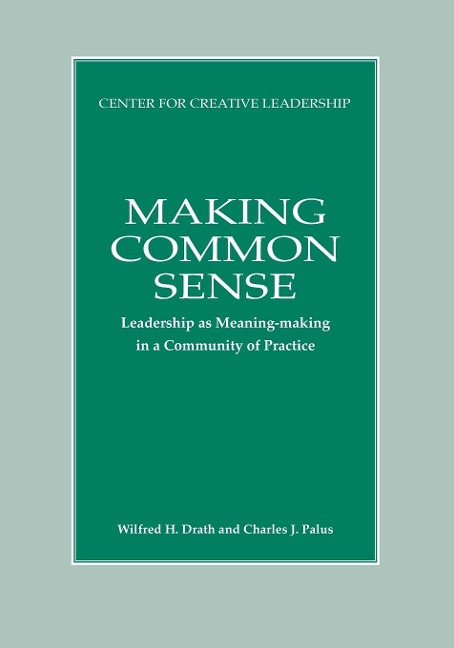 Making Common Sense: Leadership as Meaning-making in a Community of Practice