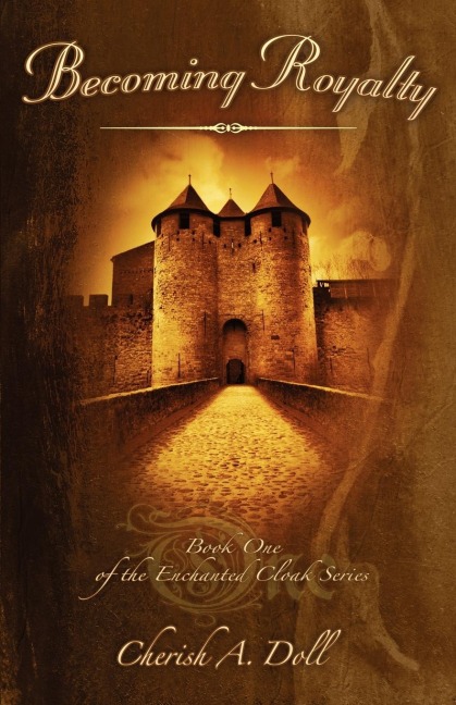 Becoming Royalty: Book One of the Enchanted Cloak Series
