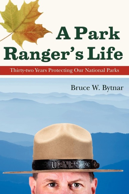 A Park Rangers Life: Thirty-Two Years Protecting Our National Parks