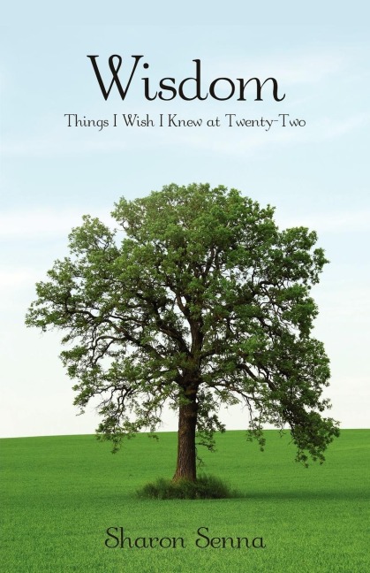 Wisdom: Things I Wish I Knew at Twenty-Two