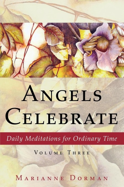 Angels Celebrate: Daily Meditations for Ordinary Time, Volume Three