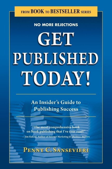 Get Published Today! an Insiders Guide to Publishing Success
