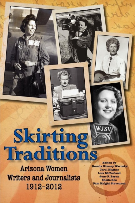 Skirting Traditions: Arizona Women Writers and Journalists 1912-2012