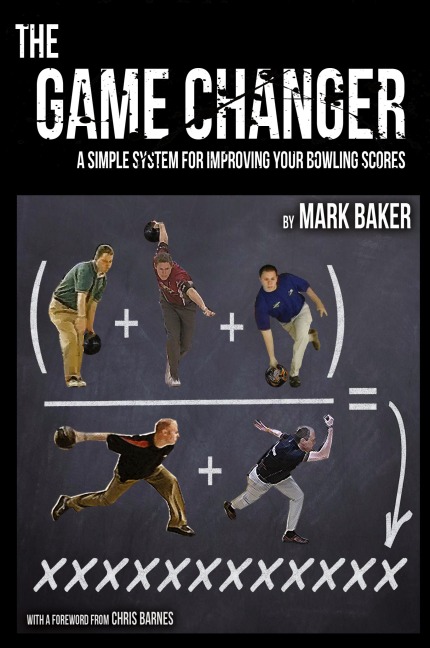 The Game Changer: A Simple System for Improving Your Bowling Scores