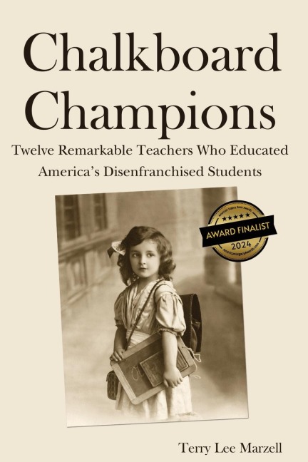 Chalkboard Champions: Twelve Remarkable Teachers Who Educated Americas Disenfranchised Students