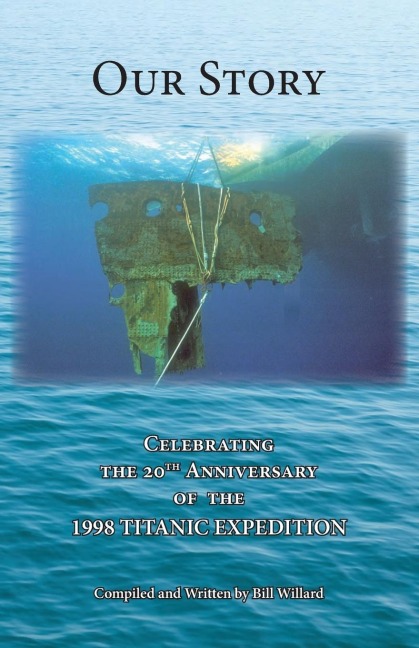 Our Story: Celebrating the 20th Anniversary of  the 1998 TITANIC EXPEDITION