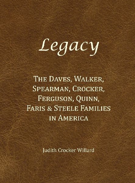 Legacy: The Daves, Walker, Spearman, Crocker, Ferguson, Quinn, Faris & Steele Families in America