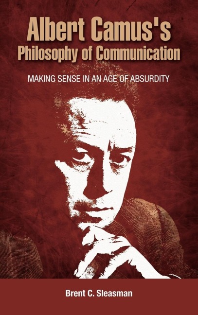 Albert Camuss Philosophy of Communication: Making Sense in an Age of Absurdity